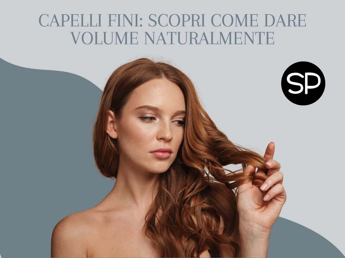 Capelli fini: scopri come dare volume naturalmente