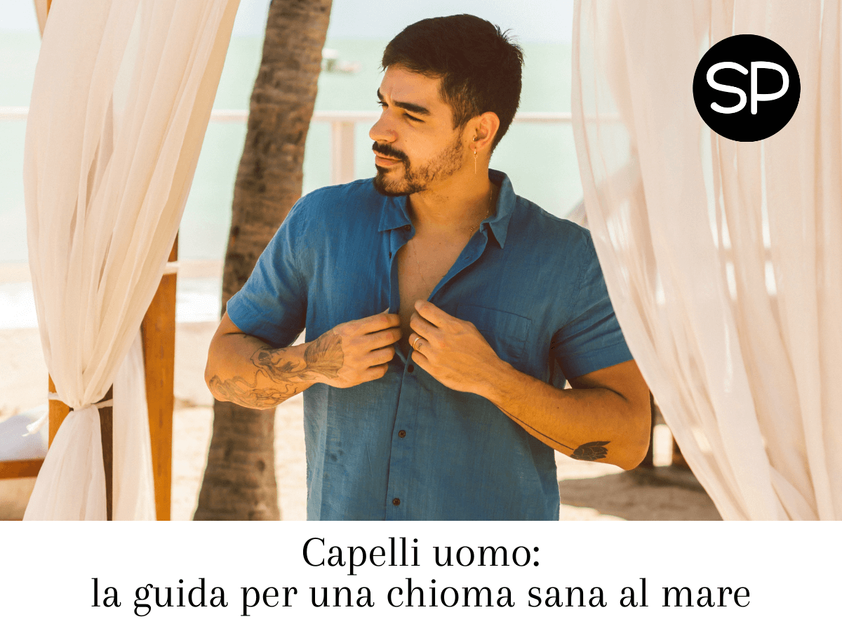 Capelli uomo: la guida per una chioma sana al mare