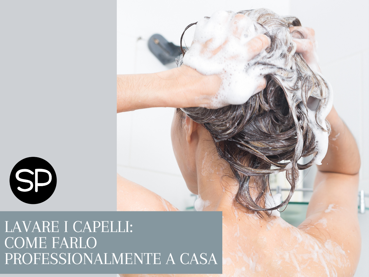 Lavare i capelli: come farlo professionalmente a casa